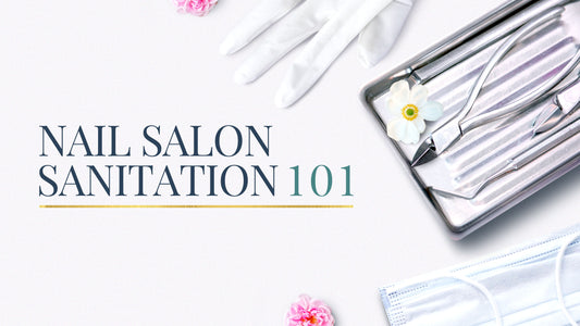 Nail Salon Sanitation 101