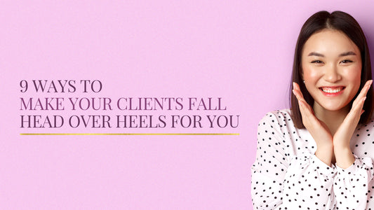 9 Ways to Make Your Clients Fall Head Over Heels With You
