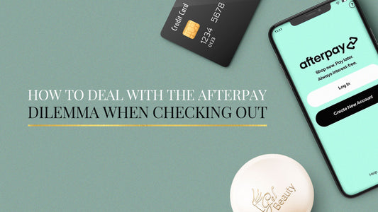 How to Deal With the Afterpay Dillema When Checking Out
