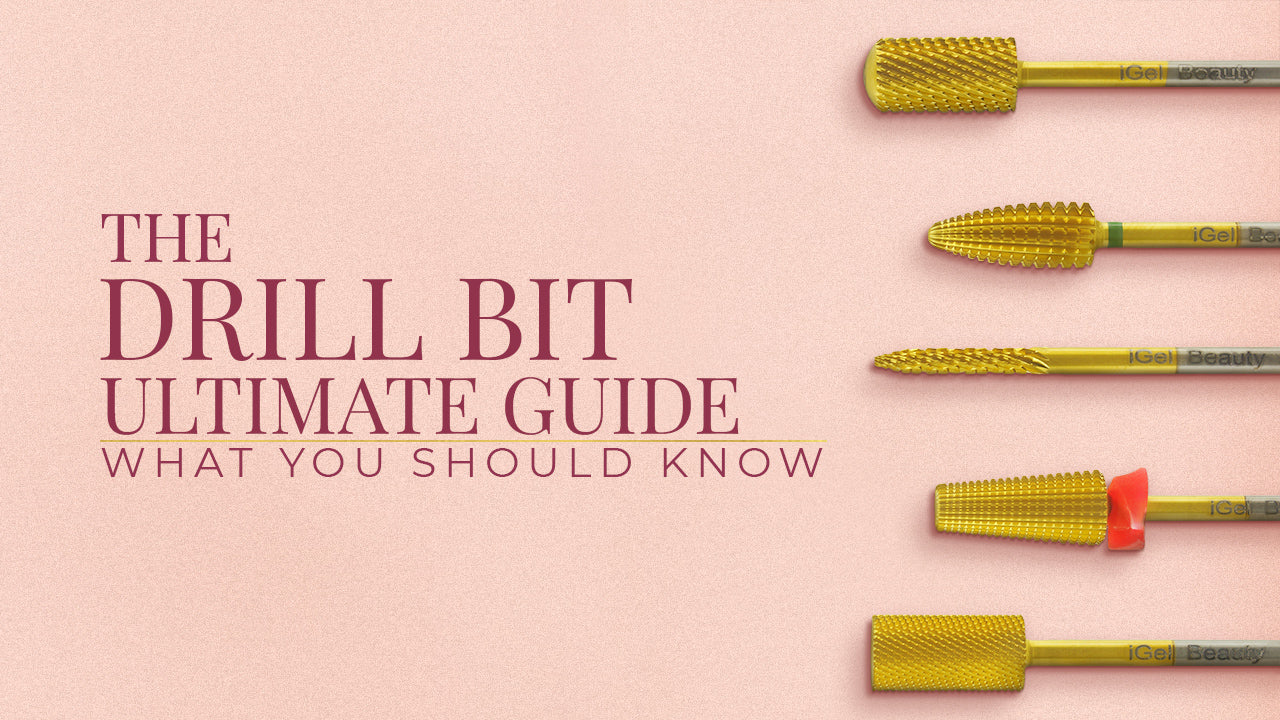 The Drill Bit Ultimate Guide: What You Should Know – iGel Beauty