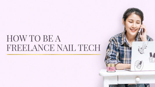 How to Be a Freelance Nail Tech