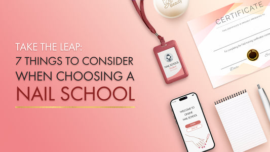 Take The Leap: 7 Things To Consider When Choosing A Nail School