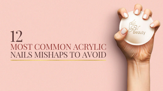 12 Most Common Acrylic Nails Mishaps to Avoid