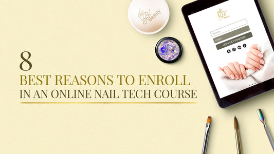 8 Best Reasons to Enroll in an Online Nail Tech Course