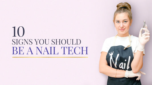 10 Signs You Should Be a Nail Tech