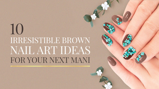 10 Irresistible Brown Nail Art Ideas for Your Next Mani