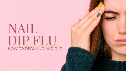 Nail Dip Flu: How to Deal and Avoid It