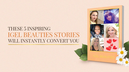 These 5 Inspiring iGel Beauties Stories Will Instantly Convert You