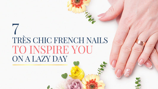 7 Très Chic French Nails to Inspire You on a Lazy Day