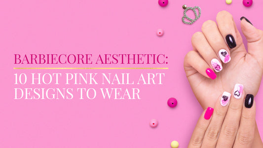 Barbiecore Aesthetic: 10 Hot Pink Nail Art Designs to Wear