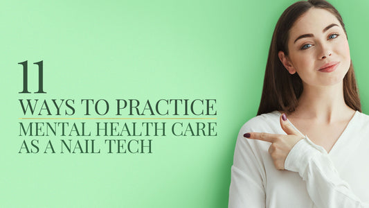 11 Ways to Practice Mental Health Care As A Nail Tech
