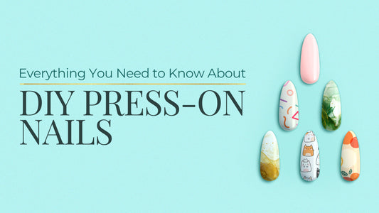 Everything You Need to Know About DIY Press-On Nails