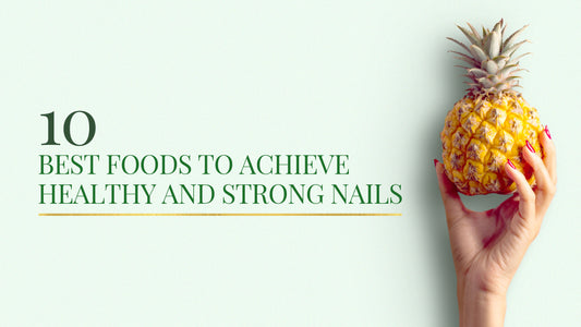 10 Best Foods to Achieve Healthy and Strong Nails