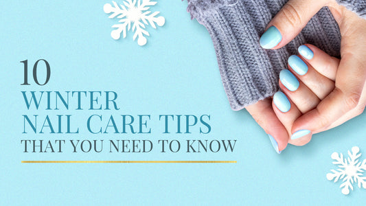 10 Winter Nail Care Tips That You Need To Know