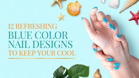 12 Refreshing Blue Color Nail Designs to Keep Your Cool