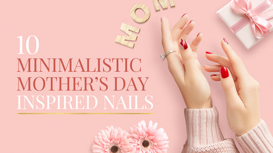 10 Minimalistic Mother's Day-Inspired Nails