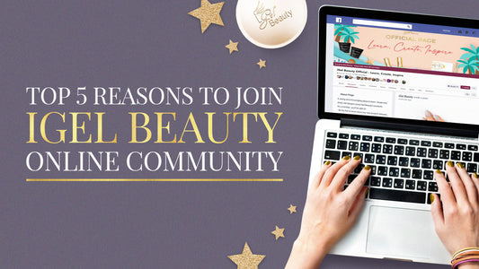 Top 5 Reasons to Join iGel Beauty Online Community